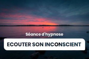 Ecouter son inconscient